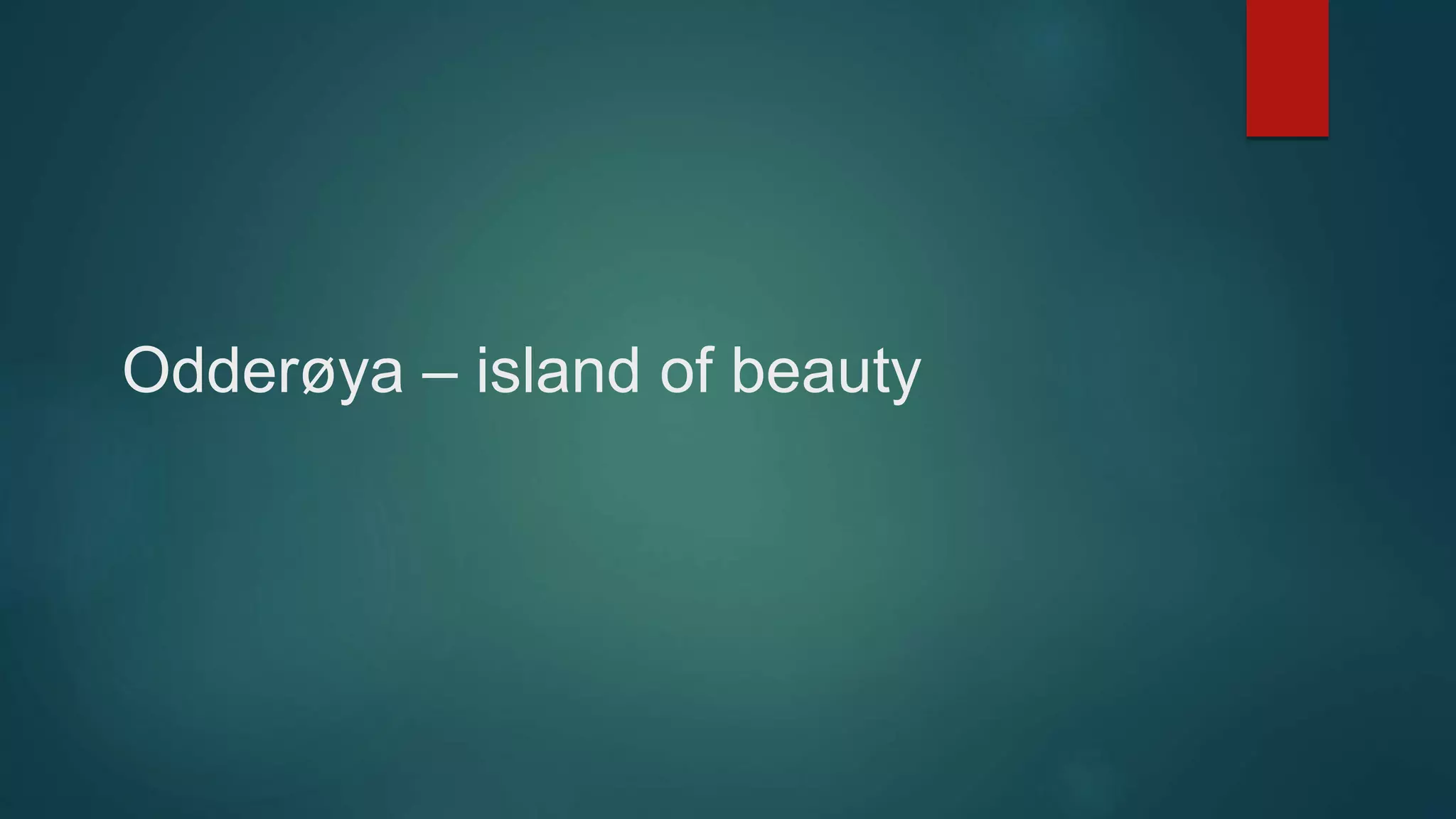 Odderøya – island of beauty
 