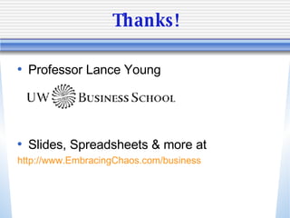 Thanks! <ul><li>Professor Lance Young </li></ul><ul><li>Slides, Spreadsheets & more at </li></ul><ul><li>http://www.Embrac...