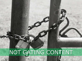 NOT GATING CONTENT
