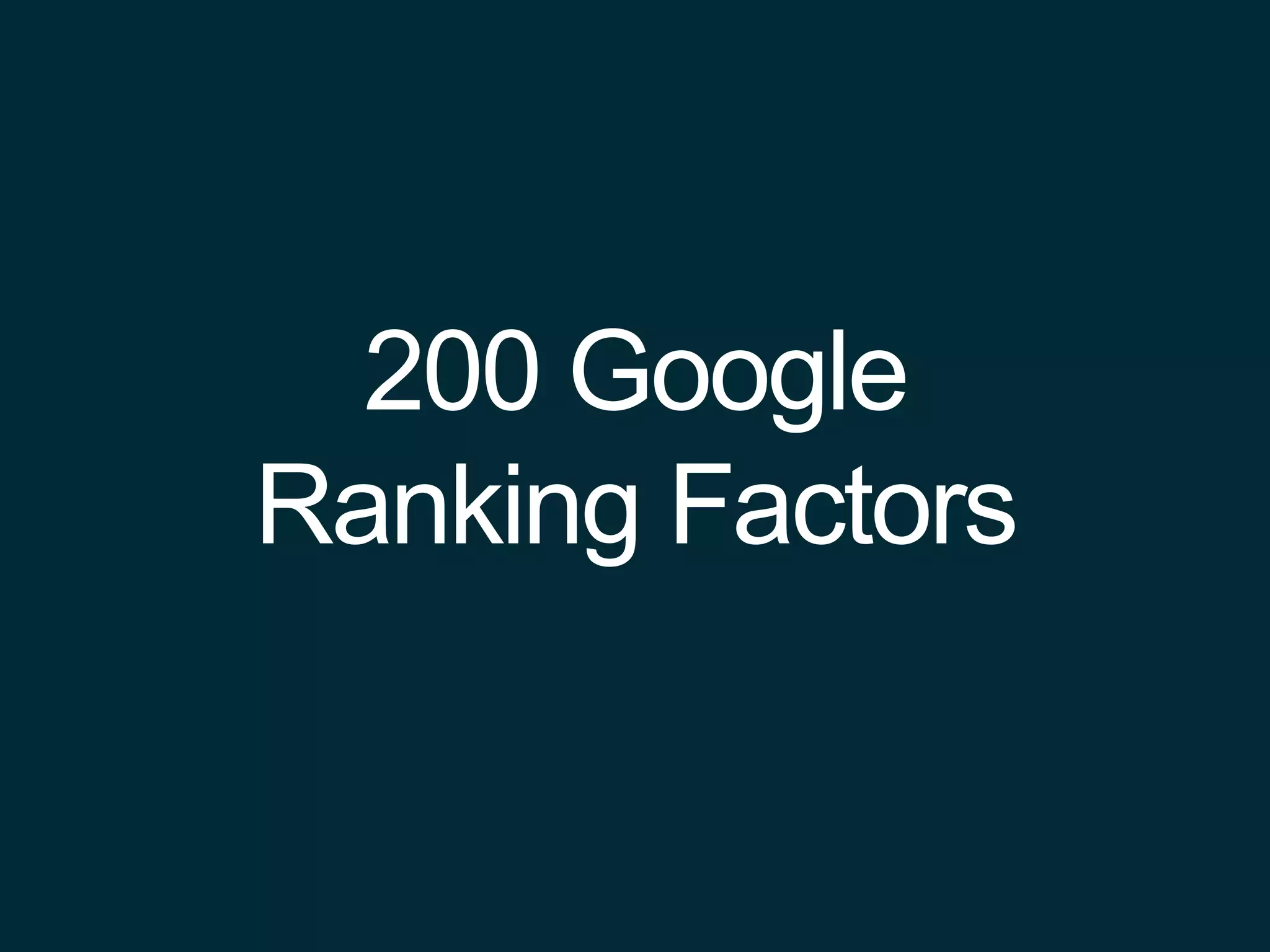 200 Google
Ranking Factors
 