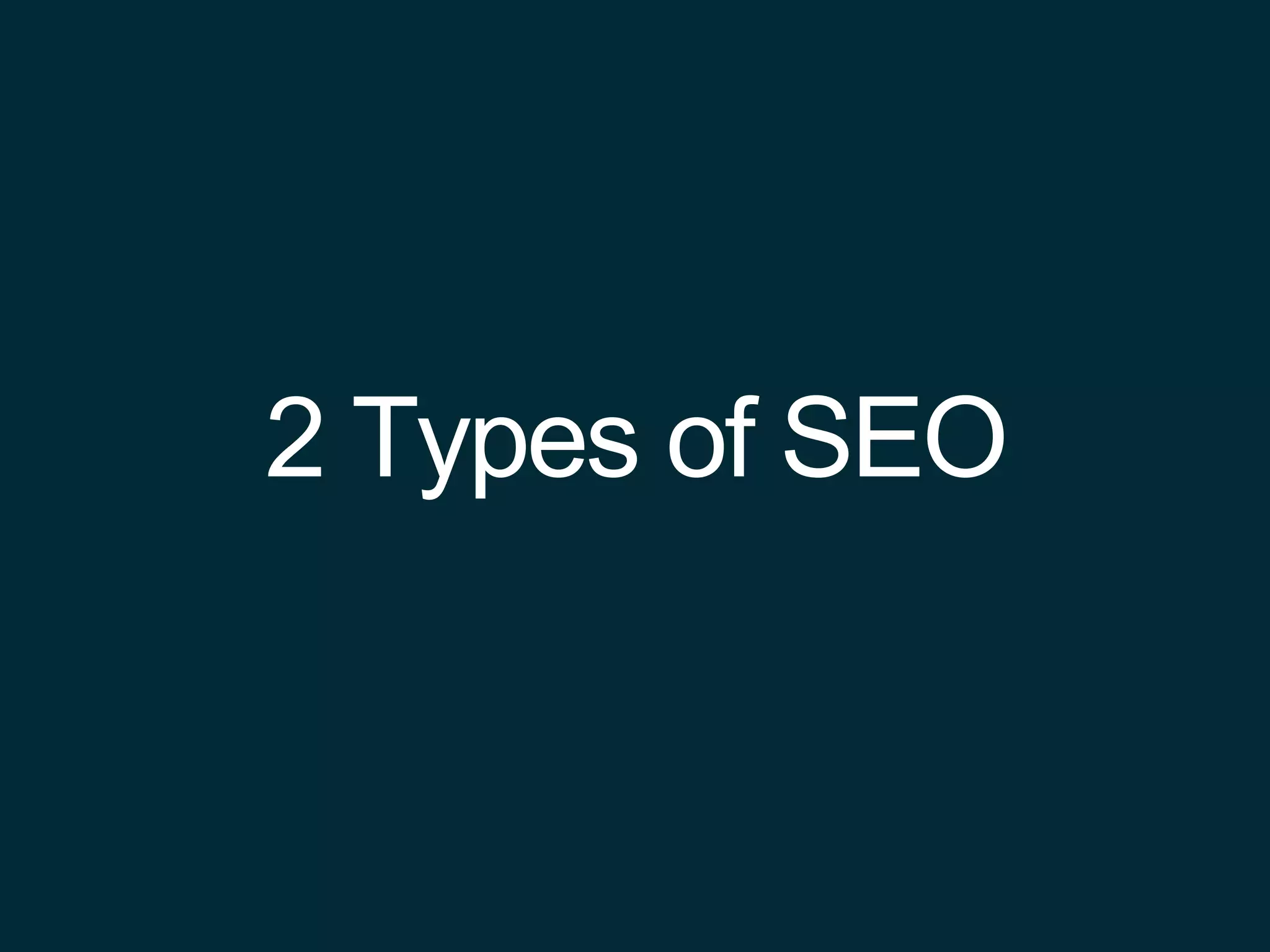 2 Types of SEO
 