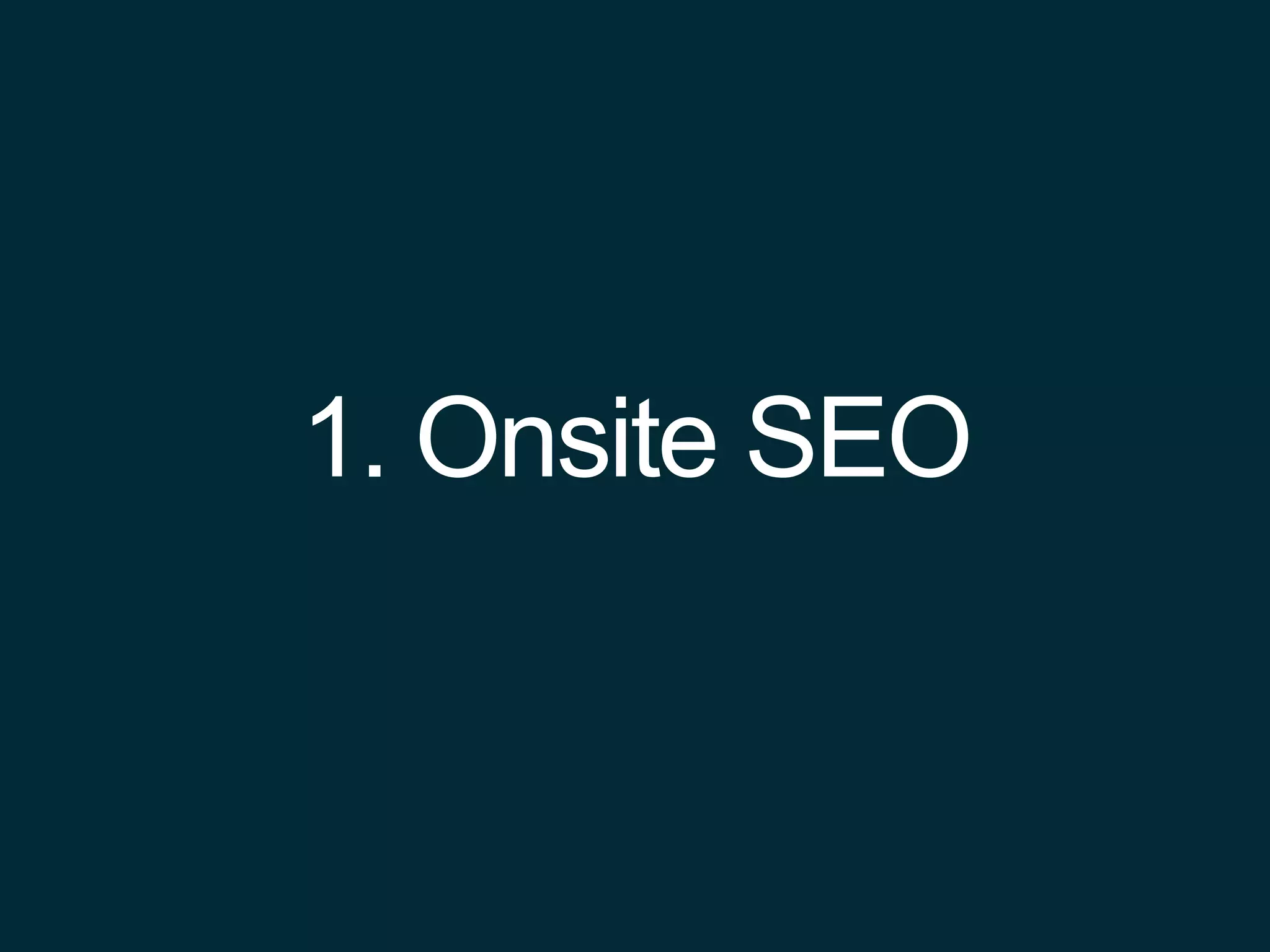 1. Onsite SEO
 