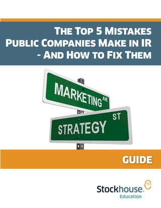Education
GUIDE
The Top 5 Mistakes
Public Companies Make in IR
- And How to Fix Them
 