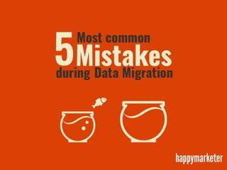 5 Mistakes During Data Migration