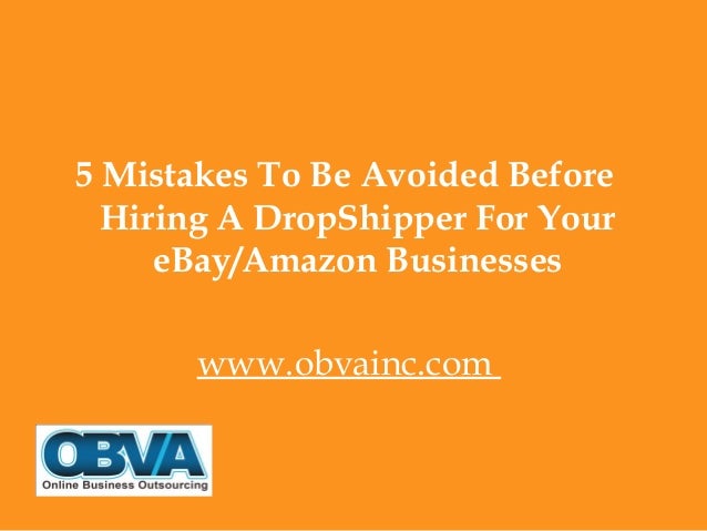 5 Mistakes To Be Avoided Before Hiring A DropShipper For