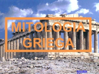 MITOLOGIA
GRIEGA
SIGUIEN
 