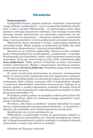 Od autorów
Drogi przyjacielu!
Umiejętność liczenia, logiczne myślenie, wytrwałość, koncentracja
uwagi, zdolność i punktual...