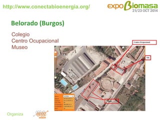 http://www.conectabioenergia.org/ 
Organiza 
Belorado (Burgos) 
Colegio 
Centro Ocupacional 
Museo 
 