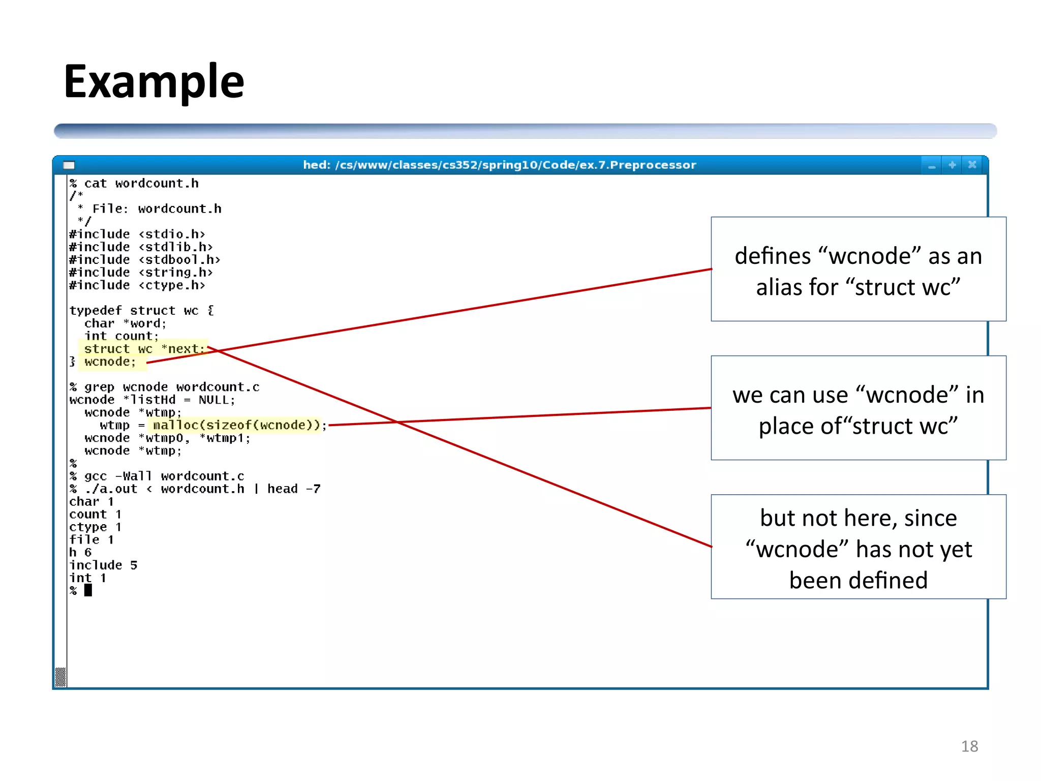 Example 18 defines “wcnode” as an alias for “struct wc” we can use “wcnode” in place of“struct wc” but not here, since “wcnode” has not yet been defined 