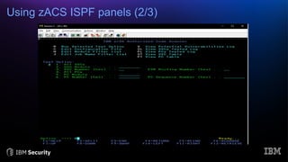 Using zACS ISPF panels (2/3)
 