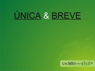 ÚNICA  &  BREVE 