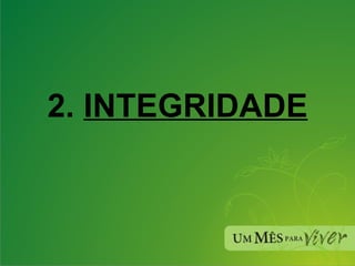 2.  INTEGRIDADE 