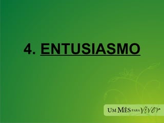 4.  ENTUSIASMO 