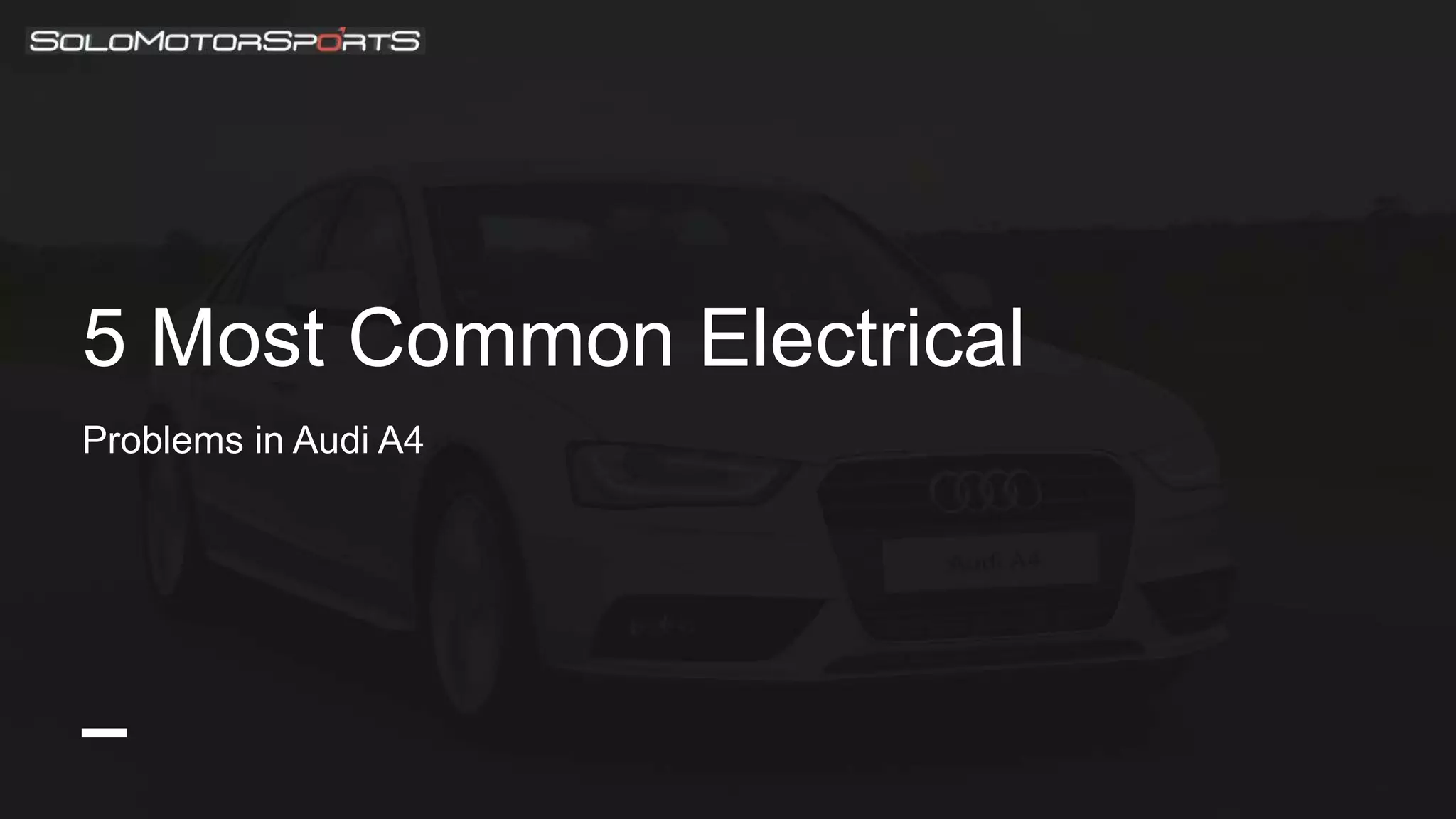 5 Most Common Electrical
Problems in Audi A4