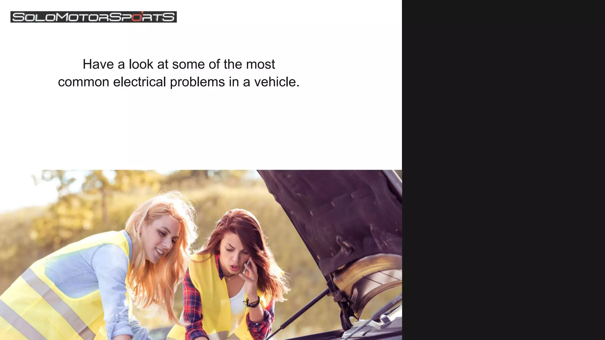 Have a look at some of the most
common electrical problems in a vehicle.