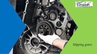 Slipping gears: