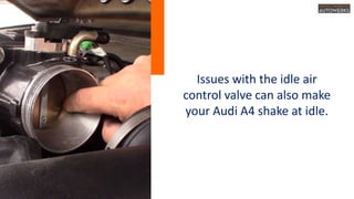 5 Most Common Reasons Your Audi A4 Is Shaking When Idle PPTX
