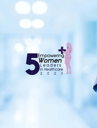 5 Most Empowering Women Leaders in Healthcare 2023 2.pdf