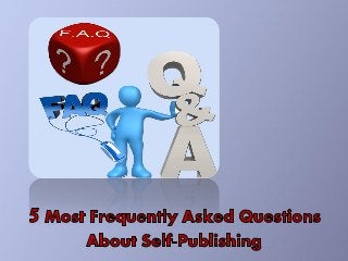 5 most frequently asked questions about self publishing