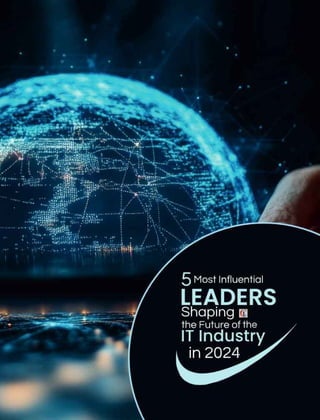 5 Most Influential Leaders Shaping the Future of the IT Industry in ...
