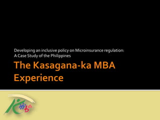 Developing an inclusive policy on Microinsurance regulation:
A Case Study of the Philippines
 