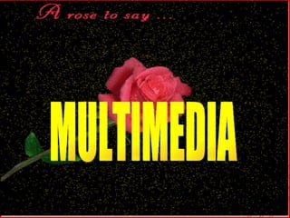 MULTIMEDIA 