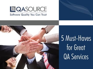 5 Must-Haves
for Great
QA Services
 