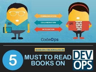 MUST TO READ
BOOKS ON5
CODEOPS TECHNOLOGIES
 