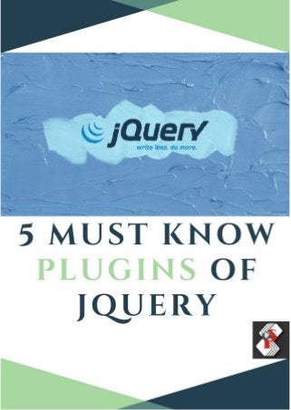 5 Must Know Plug-Ins of JQuery
 