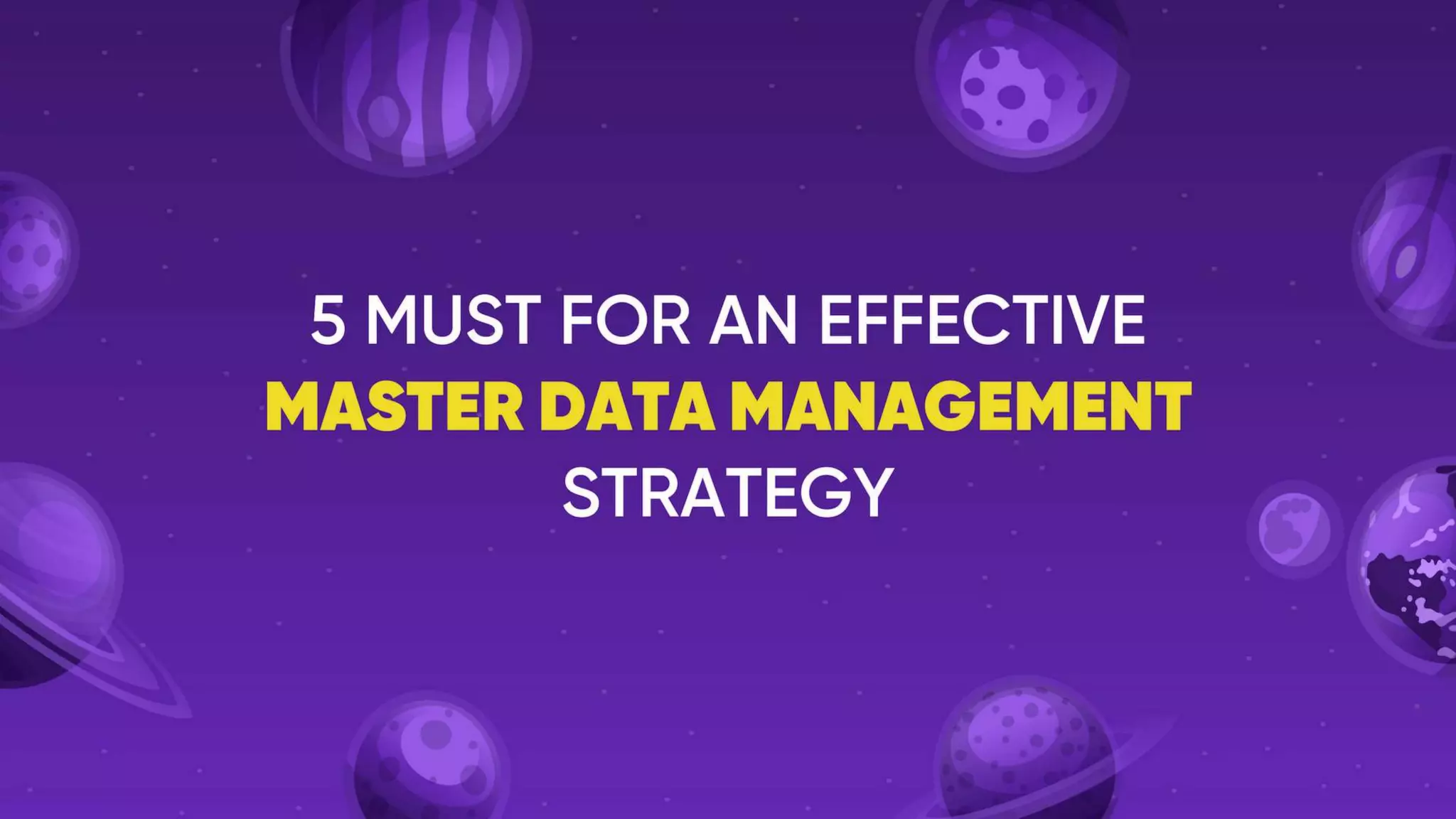 5 Musts For An Effective Master Data Management Strategy