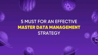  5 Musts For An Effective Master Data Management Strategy