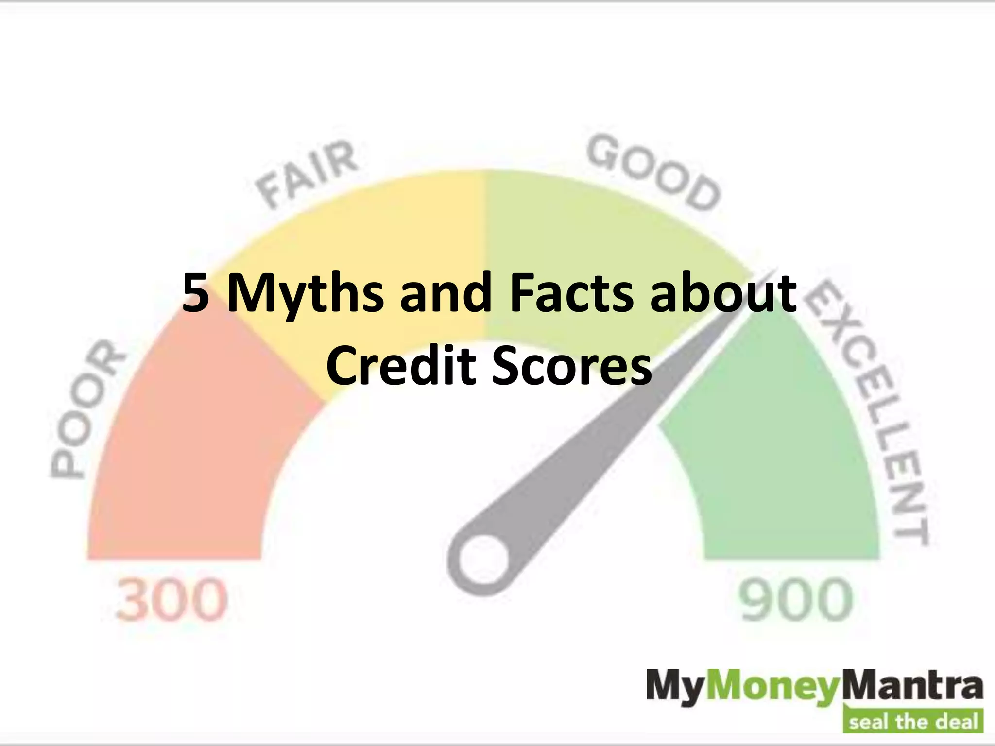5 Myths and Facts about
Credit Scores