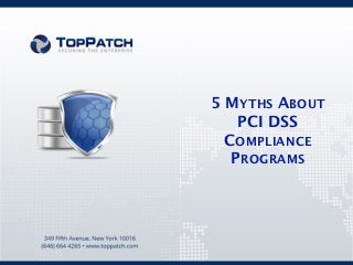 5 MYTHS ABOUT
    PCI DSS
  COMPLIANCE
   PROGRAMS
 