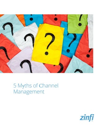 5 Myths of Channel
Management
 