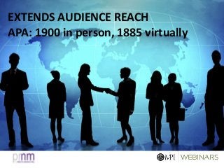 EXTENDS AUDIENCE REACH
APA: 1900 in person, 1885 virtually
 