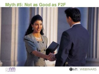 Myth #5: Not as Good as F2F
 