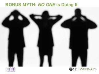 BONUS MYTH: NO ONE is Doing It
 