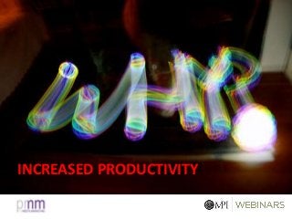 INCREASED PRODUCTIVITY
 