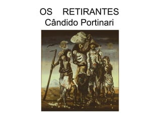 OS  RETIRANTES Cândido Portinari 