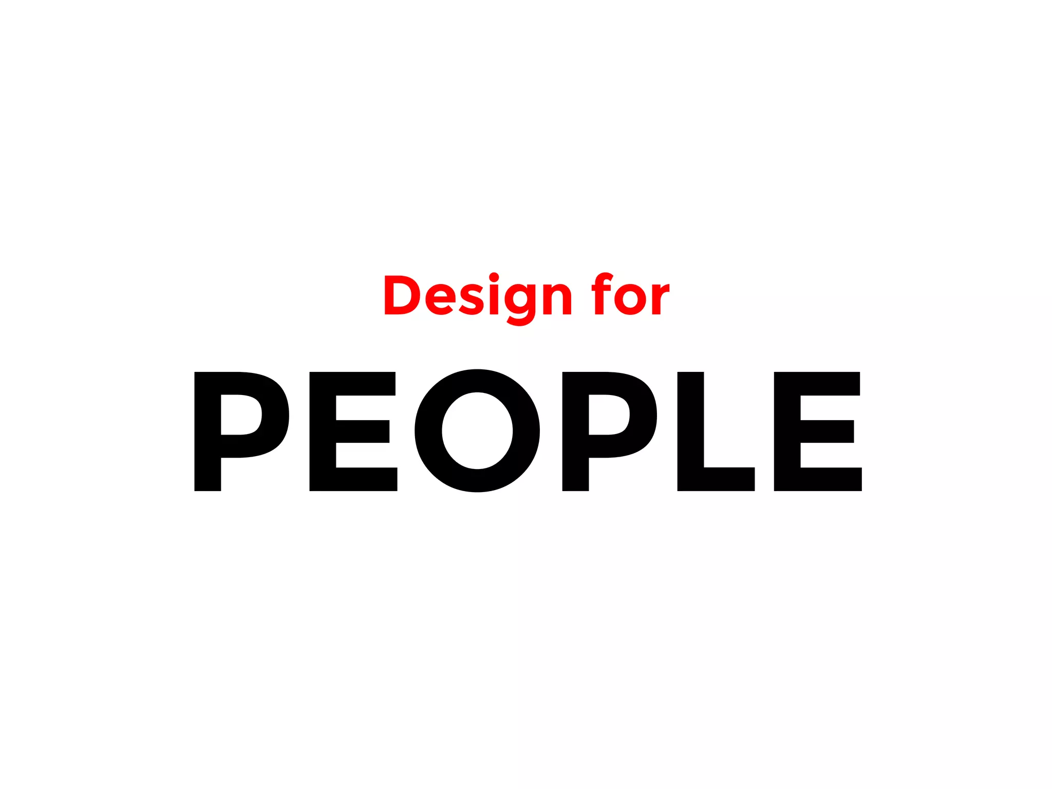 Design for
PEOPLE
 