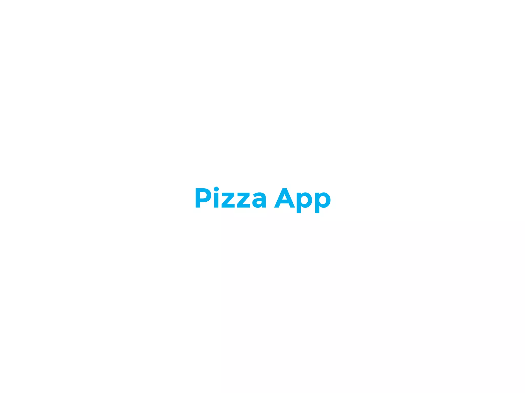 Pizza App
 