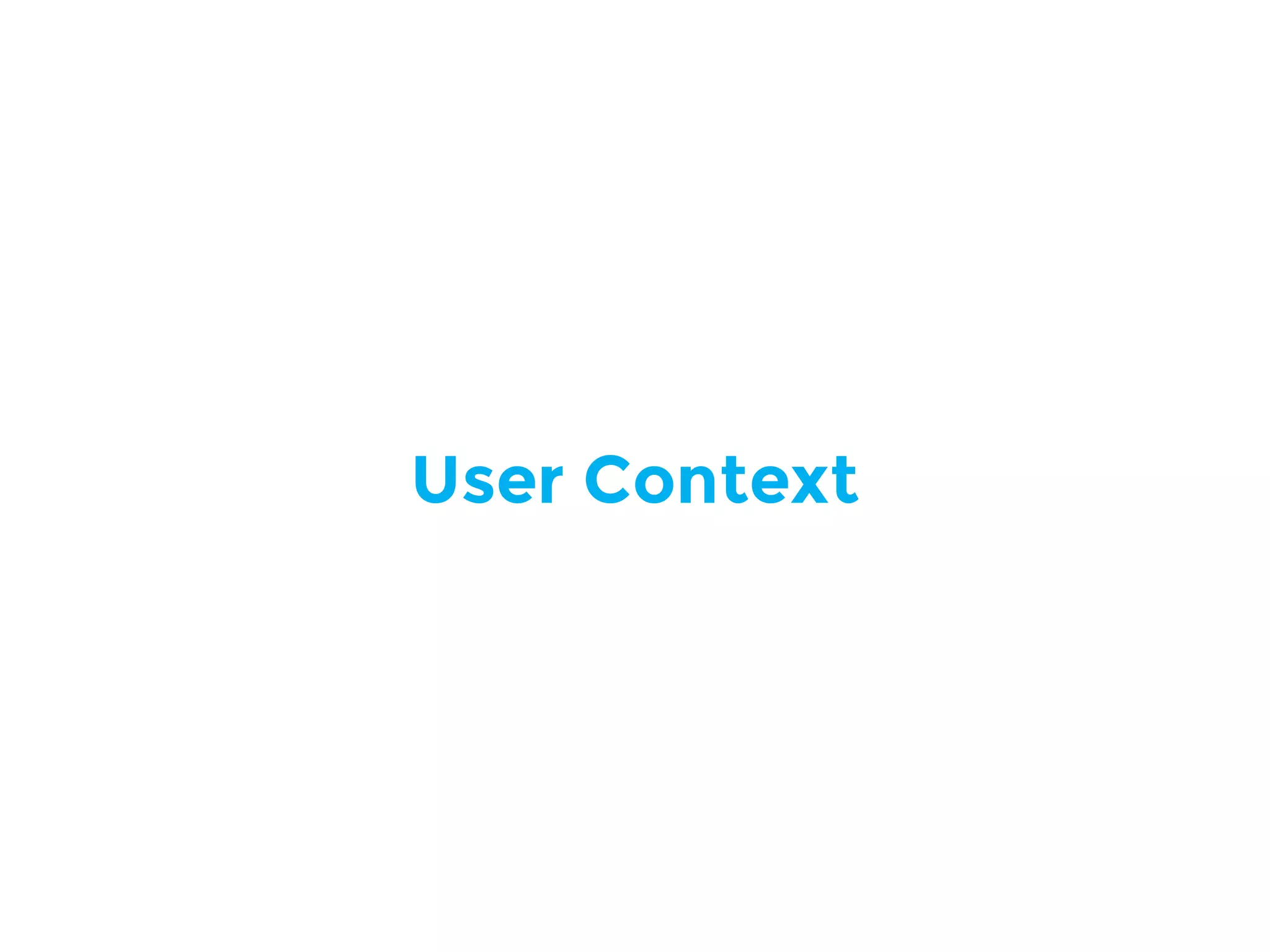 User Context
 