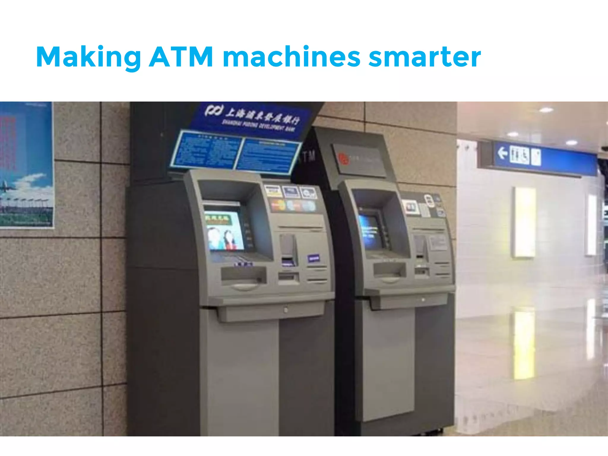 Making ATM machines smarter
 