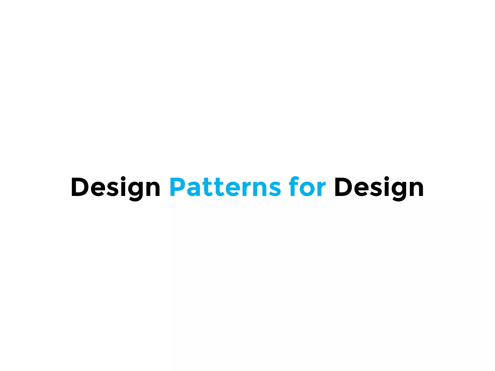 Design Patterns for Design
 