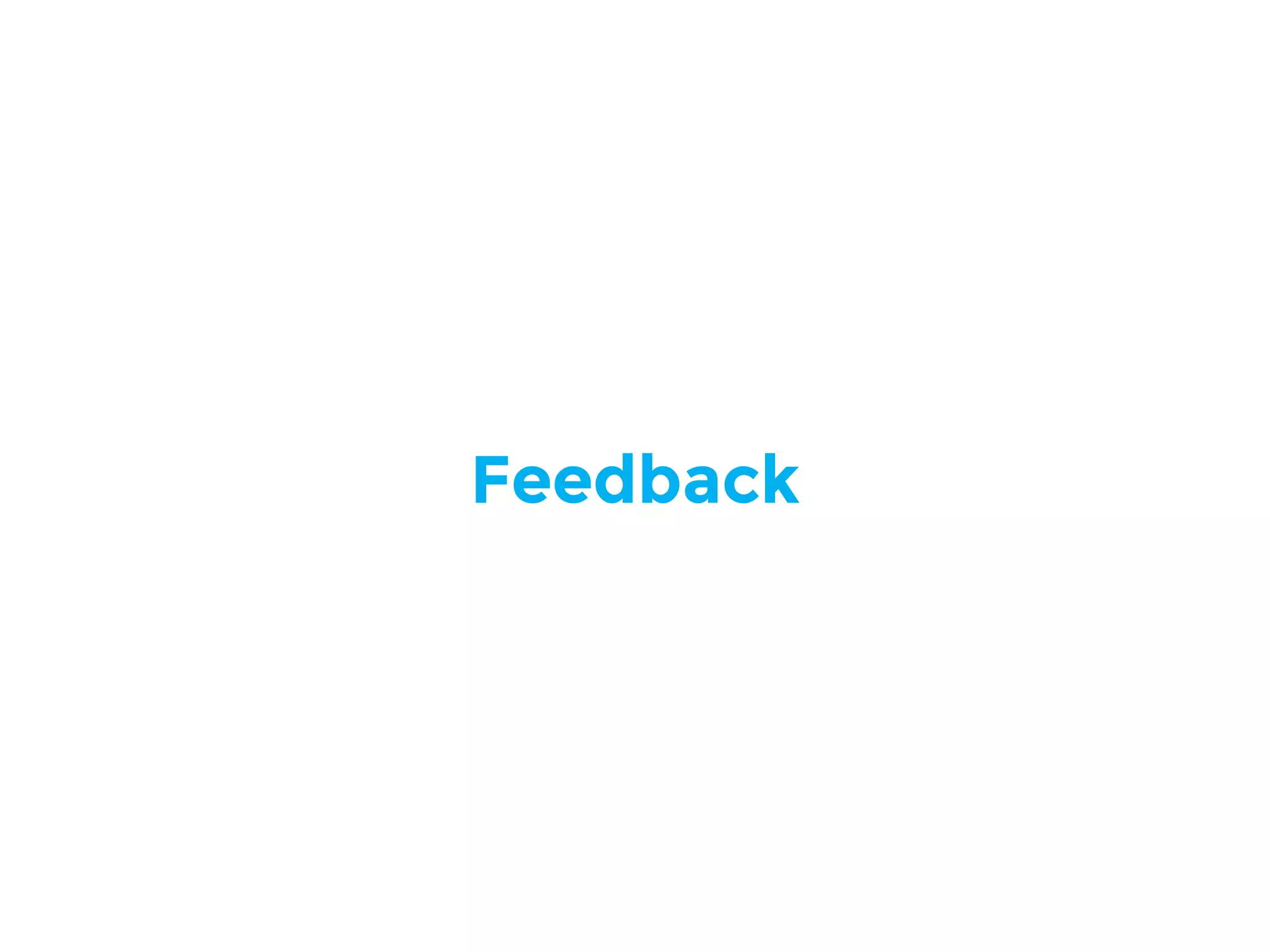 Feedback
 
