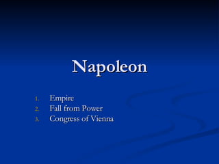 Napoleon ,[object Object],[object Object],[object Object]