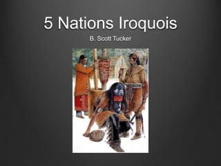 5 Nations Iroquois  B. Scott Tucker 