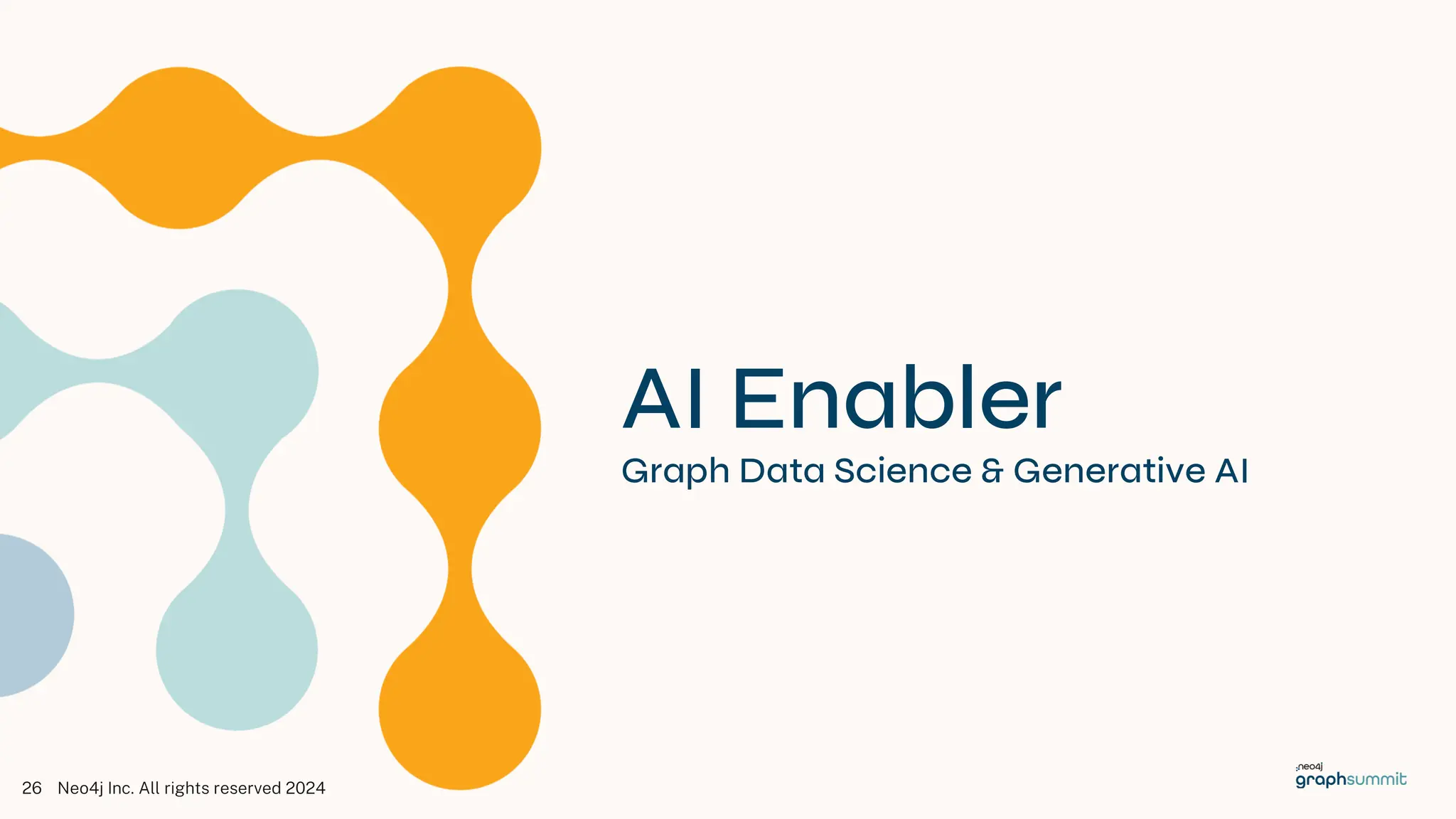 AI Enabler
Graph Data Science & Generative AI
Neo4j Inc. All rights reserved 2024
26
 