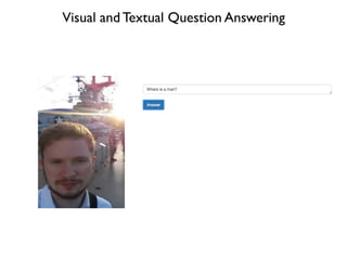 Visual and Textual Question Answering
 