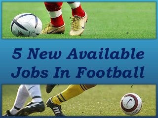 5 New Available
Jobs In Football
 